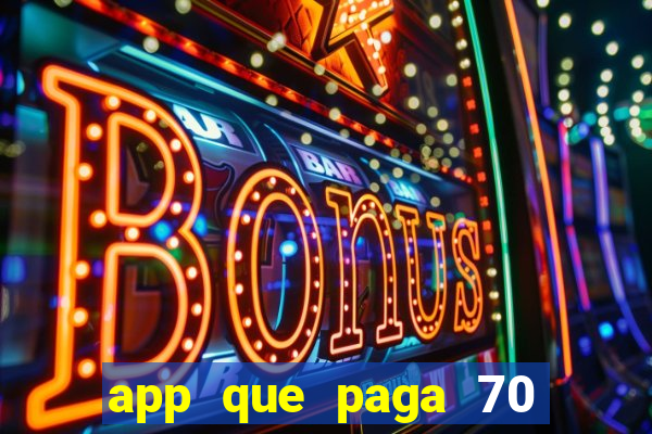 app que paga 70 reais para se cadastrar